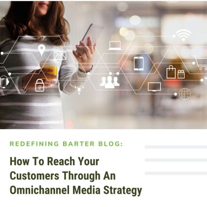 How To Reach Your Customers Through An Omnichannel Media Strategy 